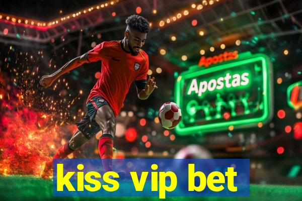 kiss vip bet